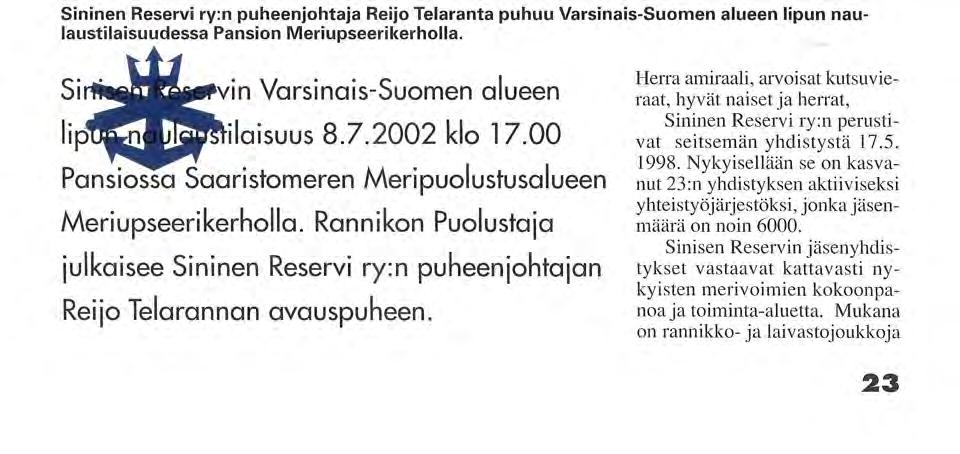 Palvelkoon Igj^a lippu ' ' maanpuolustustyötä Sininen Reservi ry:n puheenjohtaja Reijo Telaranta puhuu Varsinais-Suomen alueen lipun naulaustilaisuudessa Pansion Meriupseerikerholla.