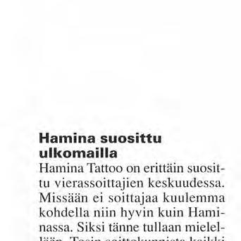 Missään ei soittajaa kuulemma kohdella niin hyvin kuin Haminassa.