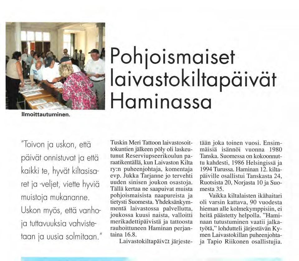 Ilmoittautuminen. "Toivon ja uskon, että päivät onnistuvat ja että kaikki te, hyvät kiltasisaret ja -veljet, viette hyviä muistoja mukananne.