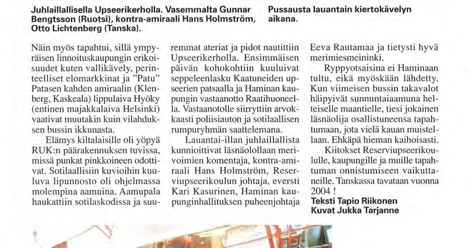 majakkalaiva Helsinki) vaativat muutakin kuin vilahduksen bussin ikkunasta. Elämys kiltalaisille oli yöpyä RUK:n päärakennuksen tuvissa, missä punkat pinkkoineen odottivat.