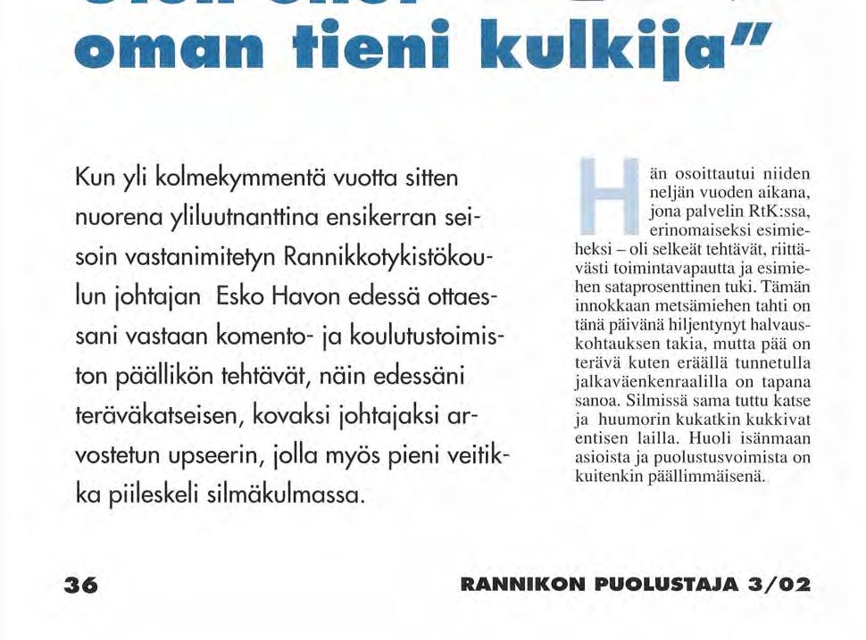 n Esko Havo TUTUT KASVOT Rannikon Puolustajan haastattelusarjassa tutustutaan rannikkojoukkojen piirissä pitkään toimineisiin henkilöihin.