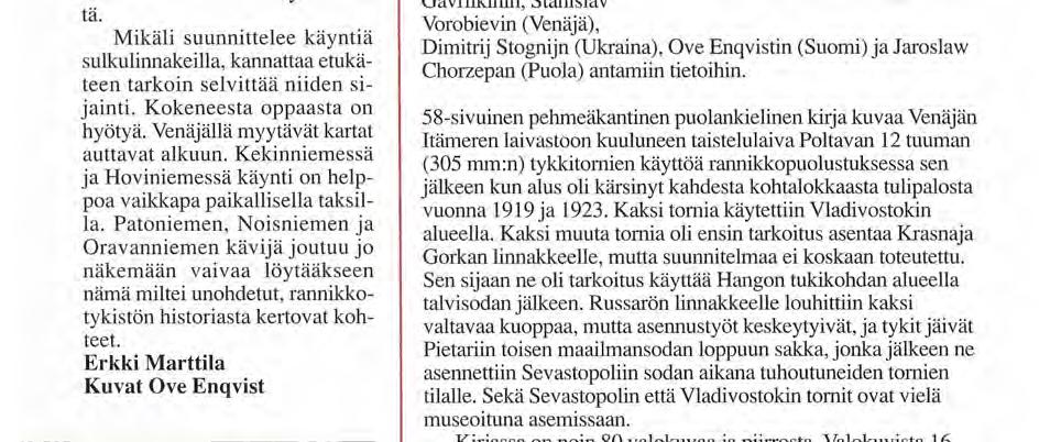 Tämä keskellä Kannasta oleva vanha rannikkotykistön tukikohta on nimittäin parhaiten säilynyt kaikista sulkulinnakkeista.