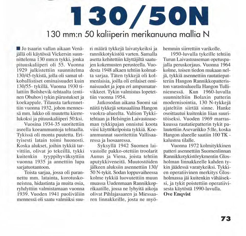 OVE ENQVIST 130/50N 130 mm:n 50 kaliiperin merikanuuna mallia N Jo tsaarin vallan aikaan Venäjällä oli käytössä Vickersin suunnittelema 130 mm:n tykki, jonka pituuskaliiperi oli 55.