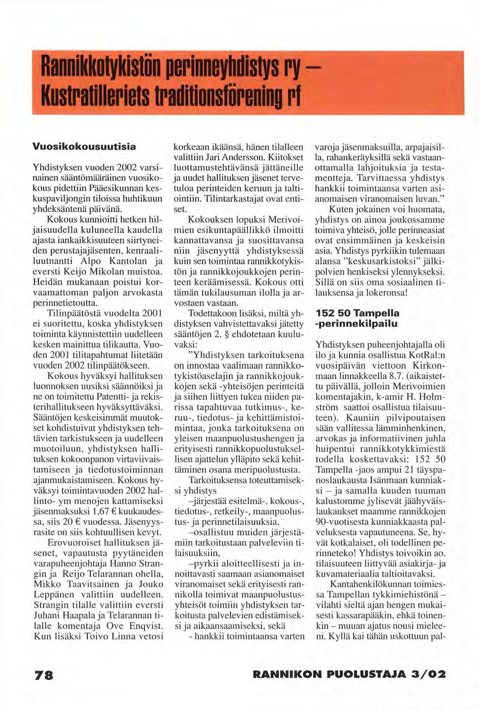 Rannikkotykistön perinneyhdistys ry - Kustratilleriets traditionsförening rt Vuosikokousuutisia Yhdistyksen vuoden 2002 varsinainen sääntömääräinen vuosikokous pidettiin Pääesikunnan