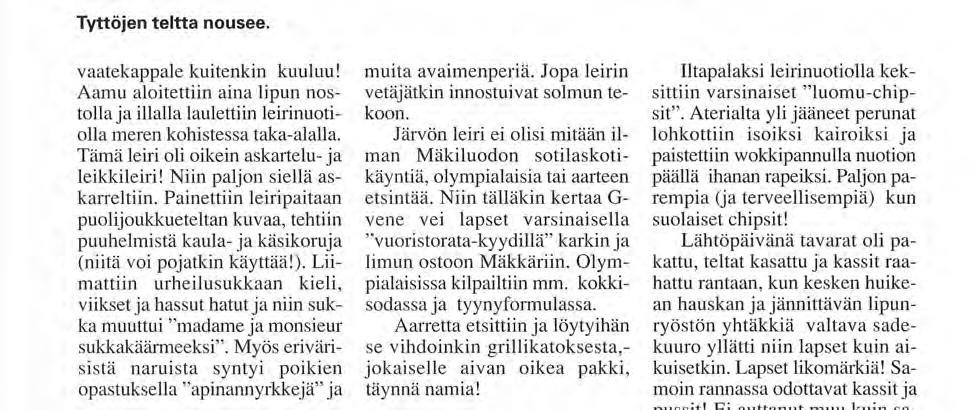 Painettiin leiripaitaan puolijoukkueteltan kuvaa, tehtiin puuhelmistä kaula- ja käsikoruja (niitä voi pojatkin käyttää!).