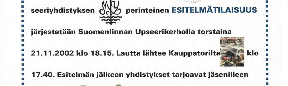 2) EVP- lounastilaisuudet järjestetään Katajanokan Kasinolla seuraavasti: -17.10.2002 klo 12.00 Professori, filosofian tohtori Eero Elfengren: Sotahistorian tutkimuksen nykytila -14.11.2002 klo 12.00 Komentaja Hannu Luukkonen: Merivoimien henkilöstönäkymät -12.