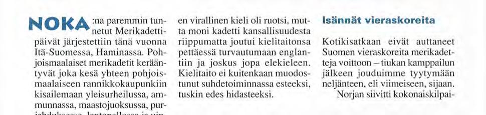 lentopallossa ja uinnissa. 1.8. alkaneet ja 4.8. päättyneet merikadettipäivät valmistivat Haminalaisia myös toiseen suureen tapahtumaan, Hamina Tattooseen.