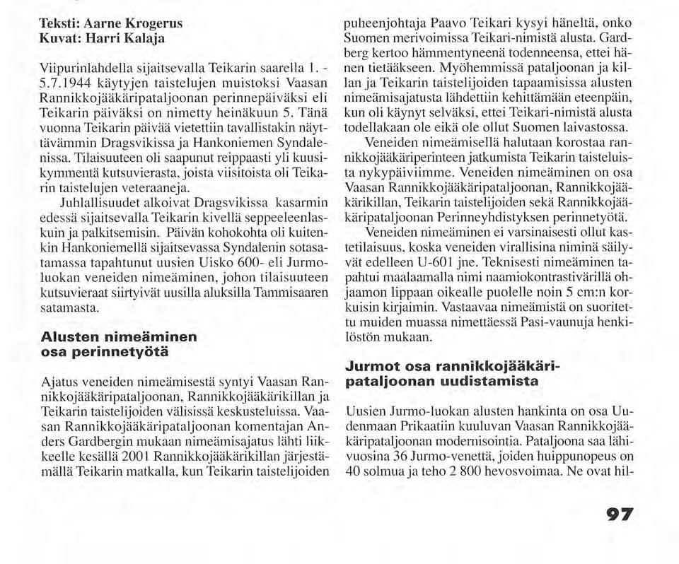 m Nimettävät jurmot Syndalenin satamassa. Komentaja Anders Gardberg puhuu Melansaaren kannella.