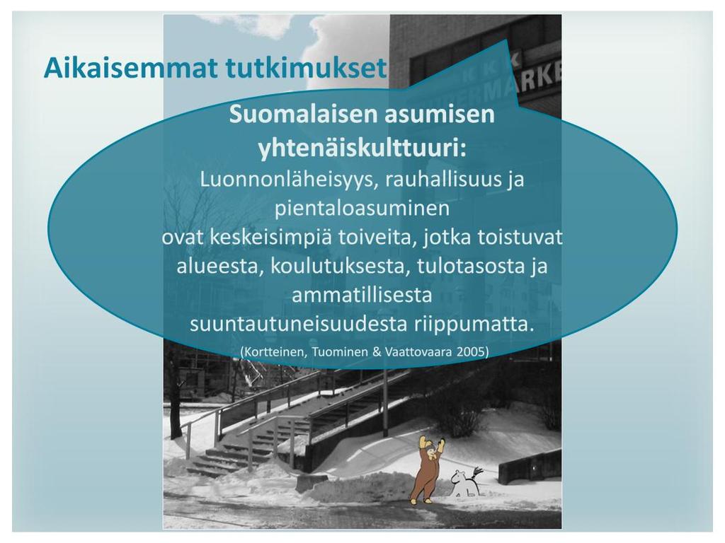 Monissa aikaisemmissa, asukkaiden asumispreferenssejä käsittelevissä tutkimuksissa on päädytty siihen, että suomalaisten asumispreferenssit ovat hämmästyttävän yhdenmukaisia.