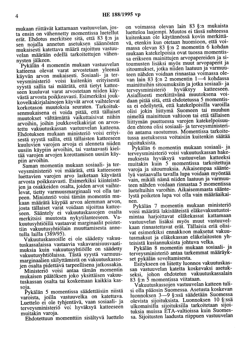 4 HE 188/1995 vp mukaan riittävät kattamaan vastuuvelan, josta ensin on vähennetty momentissa luetellut erät.