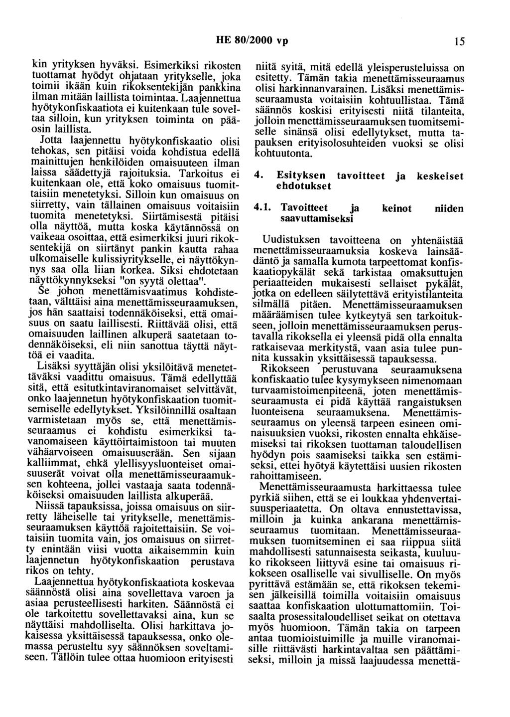 HE 80/2000 vp 15 kin yrityksen hyväksi. Esimerkiksi rikosten tuottamat hyödyt ohjataan yritykselle, joka toimii ikään kuin rikoksentekijän pankkina ilman mitään laillista toimintaa.