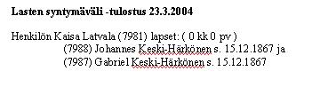 Lasten syntymäväli Listaa haluttua rajaa pienemmät syntymävälit äidin lasten välillä. Helpottaa virheellisten syntymäaikojen etsimistä.