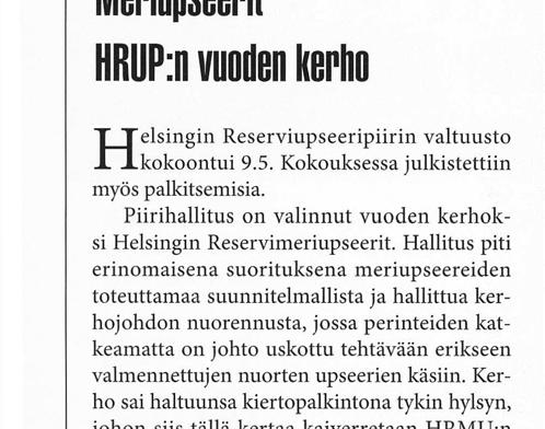Hallitus piti erinomaisena suorituksena meriupseereiden toteuttamaa suunnitelmallista ja hallittua kerhojohdon nuorennusta, jossa