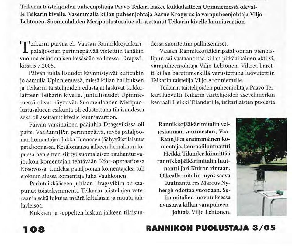 Teikarin taistelijoiden puheenjohtaja Paavo Teikari laskee kukkalaitteen Upinniemessä olevalle Teikarin kivelle. Vasemmalla killan puheenjohtaja Aarne Krogerus ja varapuheenjohtaja Viljo Lehtonen.
