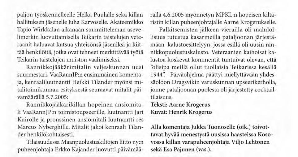 ) paljon työskennelleelle Helka Puulalle sekä killan hallituksen jäsenelle Juha Karvoselle.