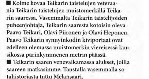 Paavo Teikarin synnyinkodin kiviportaat ovat edelleen olemassa muistomerkin viereisessä kuusikossa parinkymmenen metrin päässä.