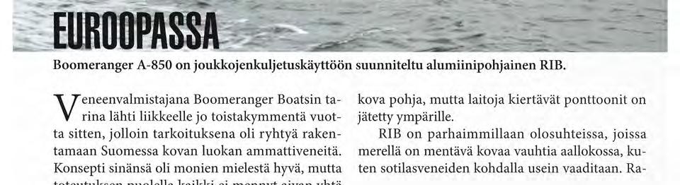 Veneenvalmistajana Boomeranger Boatsin tarina lähti liikkeelle jo toistakymmentä vuotta sitten, jolloin tarkoituksena oli ryhtyä