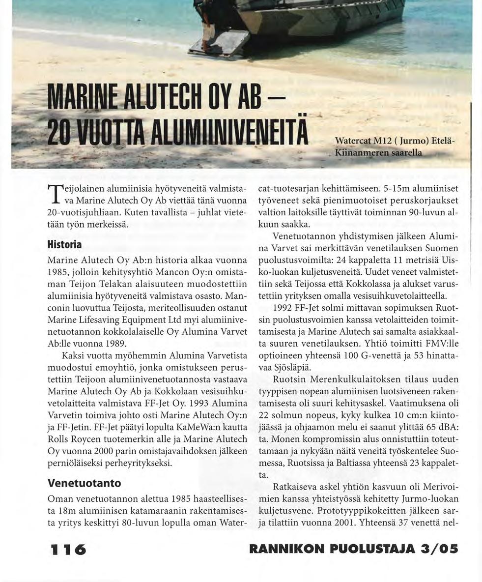 MARINE ALUTECH OY AB - 20 VUOTTA ALUMIINIVENEITÄ Watercat M12 (Jurmo) Etelä- Kiinanmeren saarella Teijolainen alumiinisia hyötyveneitä valmistava Marine Alutech Oy Ab viettää tänä vuonna
