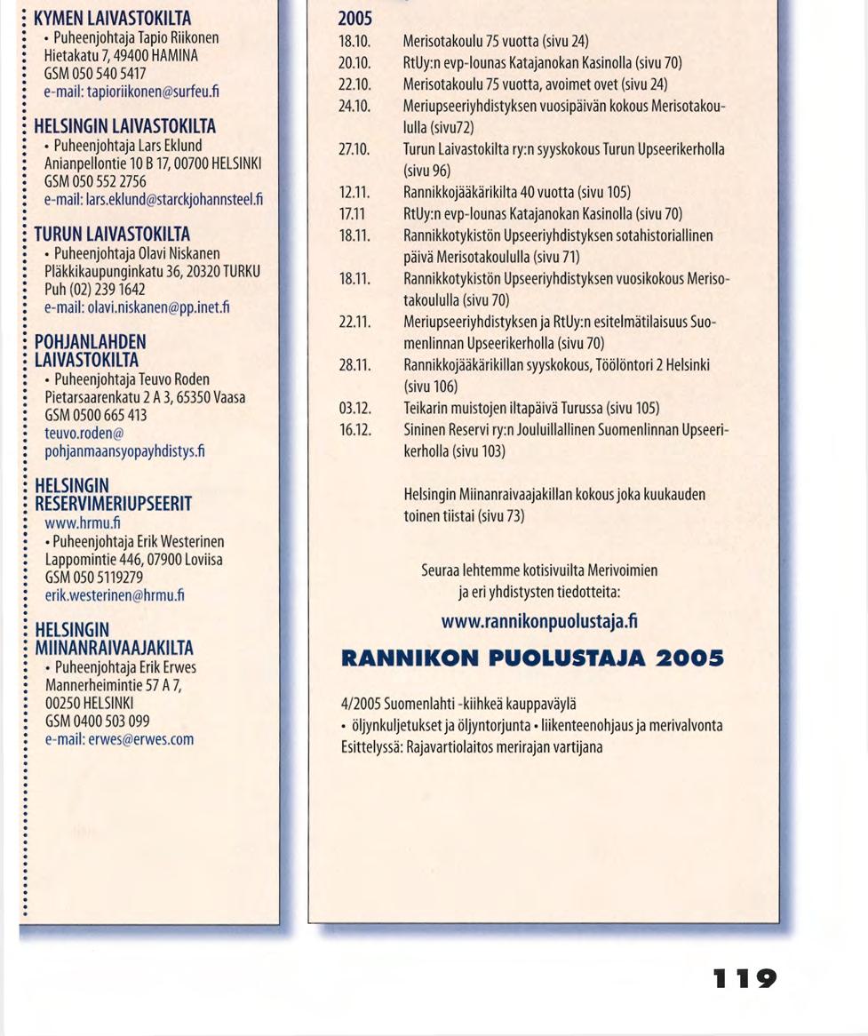 RANNIKON PUOLUSJAJAn / d u / na K a u n {eri KYMEN LAIVASTOKILTA Puheenjohtaja Tapio Riikonen Hietakatu 7,49400 HAMINA GSM 050 540 5417 e-mail: tapioriikonen@surfeu.