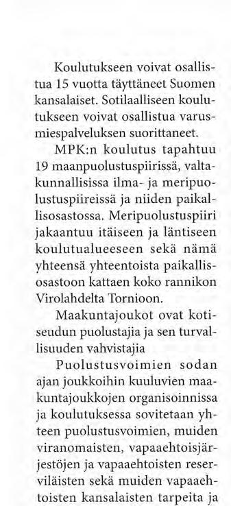 Meripuolustuspiiri jakaantuu itäiseen ja läntiseen koulutualueeseen sekä nämä yhteensä yhteentoista paikallisosastoon kattaen koko rannikon Virolahdelta Tornioon.
