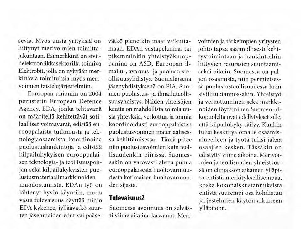 sevia. Myös uusia yrityksiä on liittynyt merivoimien toimittajakuntaan.