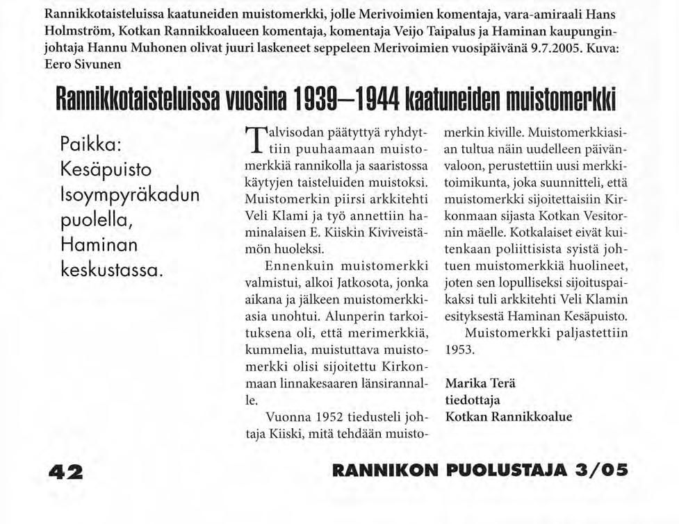ITOyg - V Rannikkotaisteluissa kaatuneiden muistomerkki, jolle Merivoimien komentaja, vara-amiraali Hans Holmström, Kotkan Rannikkoalueen komentaja, komentaja Veijo Taipalus ja Haminan