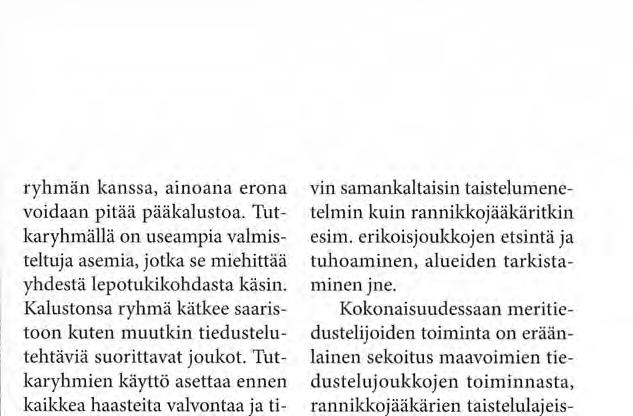 Pieni vahvuus ja nykyaikainen kalusto mahdollistavat ryhmän liikkuvamman käytön.