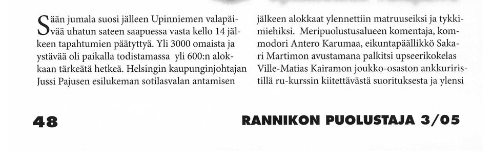 Sään jumala suosi jälleen Upinniemen valapäivää uhatun sateen saapuessa vasta kello 14 jälkeen
