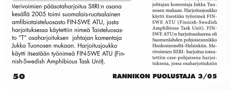 Teksti MANU TUOMINEN, kuvat UudPr SCENARIO 1 Ruotsalaiset saapuvat Syndaleniin. Vasemmalla harjoitusskenaario.