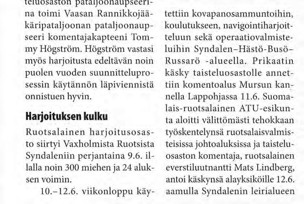 vahvuus oli 800 sotilasta ja noin 50 alusta tai venettä sekä 30 ajoneuvoa.
