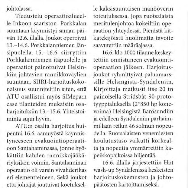 johtolassa. Tiedustelu operaatioalueelle Inkoon saariston-porkkalan suuntaan käynnistyi saman päivän 12.6.