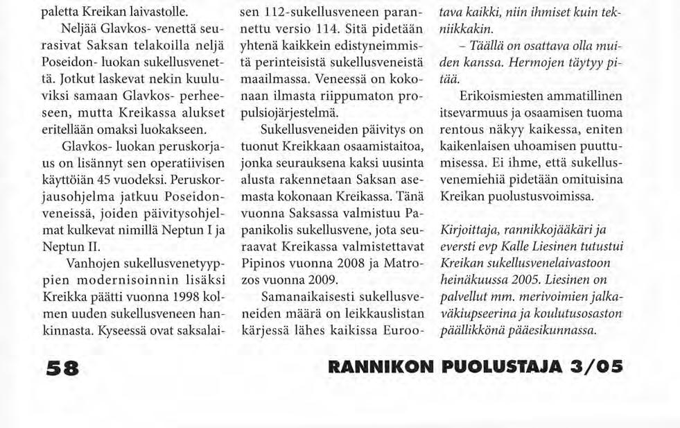 paletta Kreikan laivastolle. Neljää Glavkos- venettä seurasivat Saksan telakoilla neljä Poseidon- luokan sukellusvenettä.