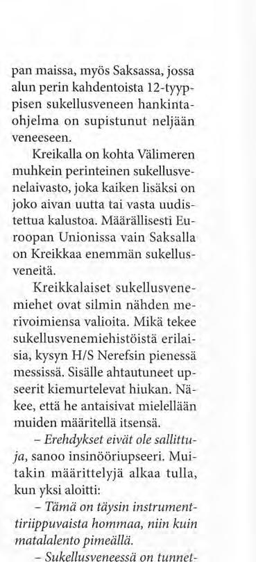 1 ОО Glavkos- luokan peruskorjaus on lisännyt sen operatiivisen käyttöiän 45 vuodeksi. Peruskorjausohjelma jatkuu Poseidonveneissä, joiden päivitysohjelmat kulkevat nimillä Neptun I ja Neptun II.
