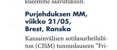 Samalla on luotu hyvää Suomi-kuvaa ja uskottavaa kuvaa sotaväkemme (RVL: sta unohtamatta) kyvystä. Meriotteluunhan kuuluu 2 lajia; meri-5-ottelu sekä purjehdus.