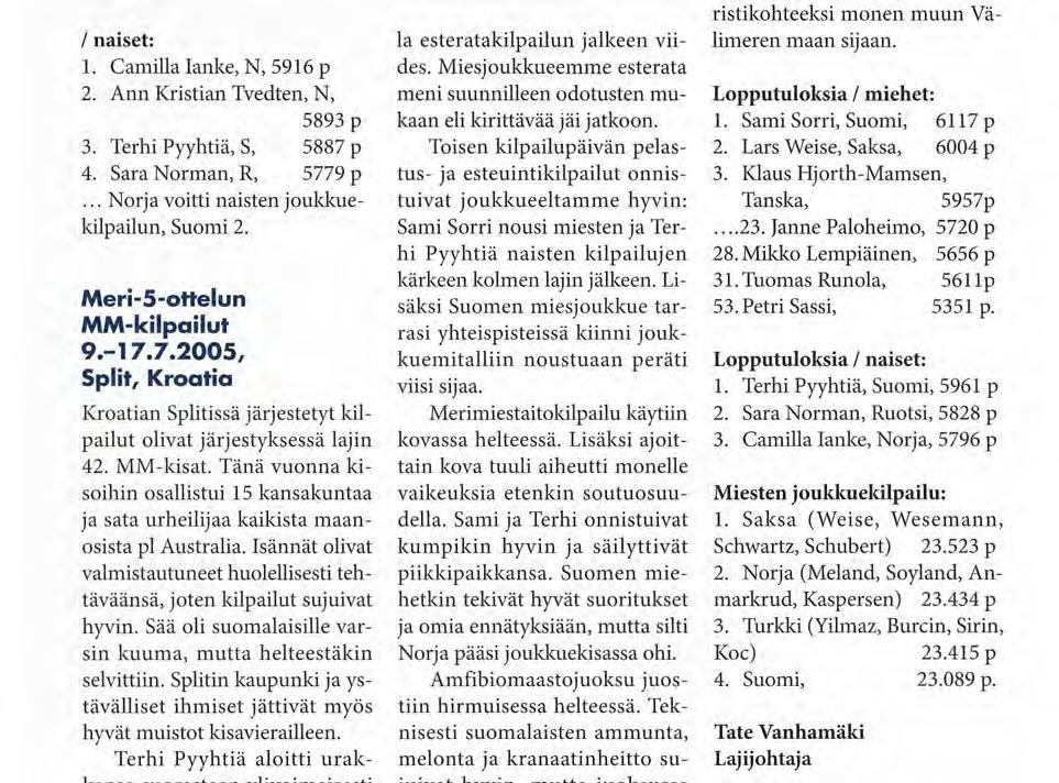 Tänä vuonna kisoihin osallistui 15 kansakuntaa ja sata urheilijaa kaikista maanosista pl Australia. Isännät olivat valmistautuneet huolellisesti tehtäväänsä, joten kilpailut sujuivat hyvin.