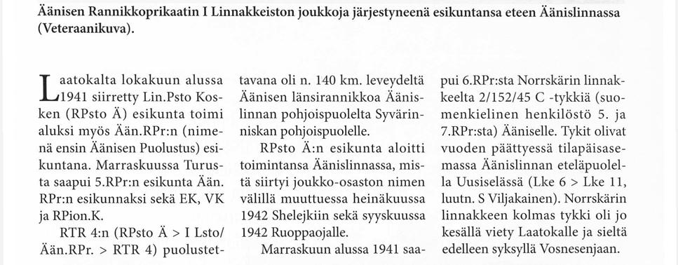 RPr:n (nimenä ensin Äänisen Puolustus) esikuntana. Marraskuussa Turusta saapui 5.RPr:n esikunta Ään.
