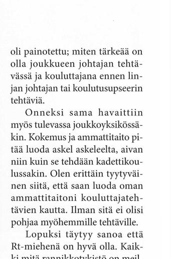 tehtäviin saakka. Emme tietenkään voi pitää itseämme valmiina johtajina. Merisotakoulu on antanut meille hyvät eväät onnistua tulevissa tehtävissä. Loppu on kuitenkin meidän vastuullamme.