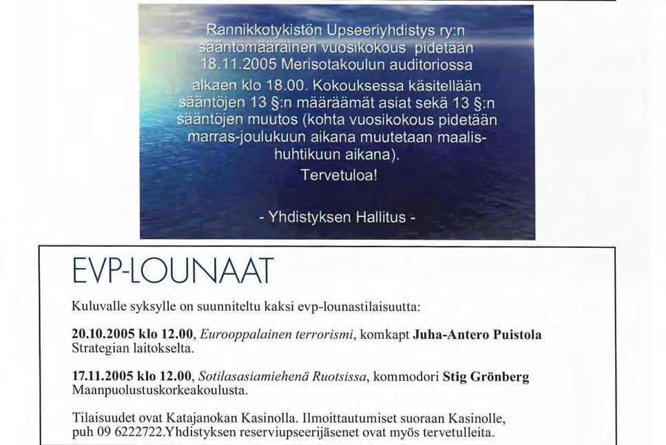 RANNIKKOTYKISTÖN UPSE ERI YHDISTYS TIEDOTTAA r m i k k o t y k i s t o n U p s e e r i y h d i s t y s ry:n okous pidetään 18.11.2005