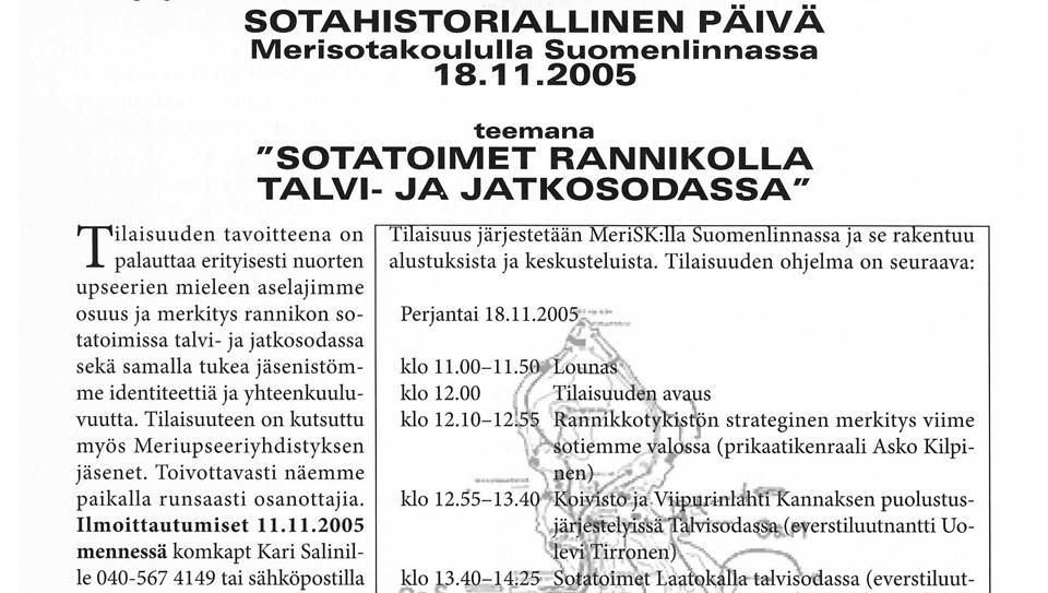 sotatoimissa talvi- ja jatkosodassa sekä samalla tukea j ä s e n i s t ö m m e identiteettiä ja yhteenkuuluvuutta. Tilaisuuteen o n kutsuttu myös Meriupseeriyhdistyksen j ä s e n e t.