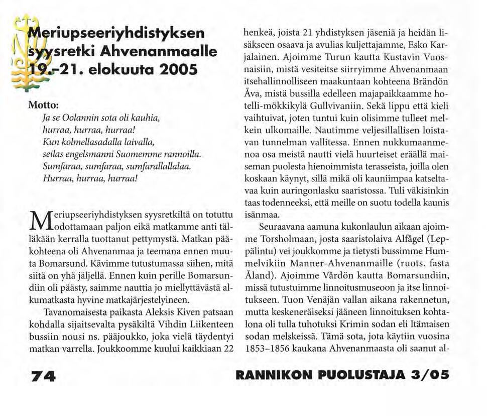 Kohti Ahvenanmaata, r ^Aeriupseeriyhdistyksen syys retki Ahvenanmaalle 9._2i. elokuuta 2005 r Motto: Ja se Öölannin sota oli kauhia, hurraa, hurraa, hurraa!