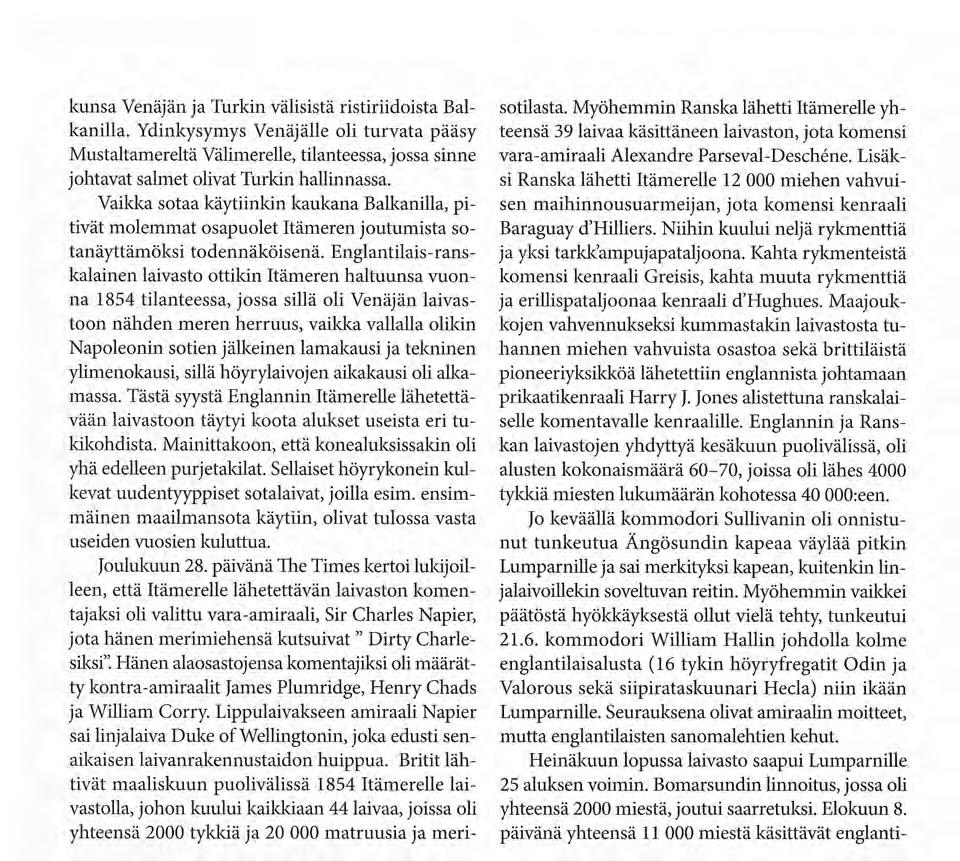 kunsa Venäjän ja Turkin välisistä ristiriidoista Balkanilla. Ydinkysymys Venäjälle oli turvata pääsy Mustaltamereltä Välimerelle, tilanteessa, jossa sinne johtavat salmet olivat Turkin hallinnassa.