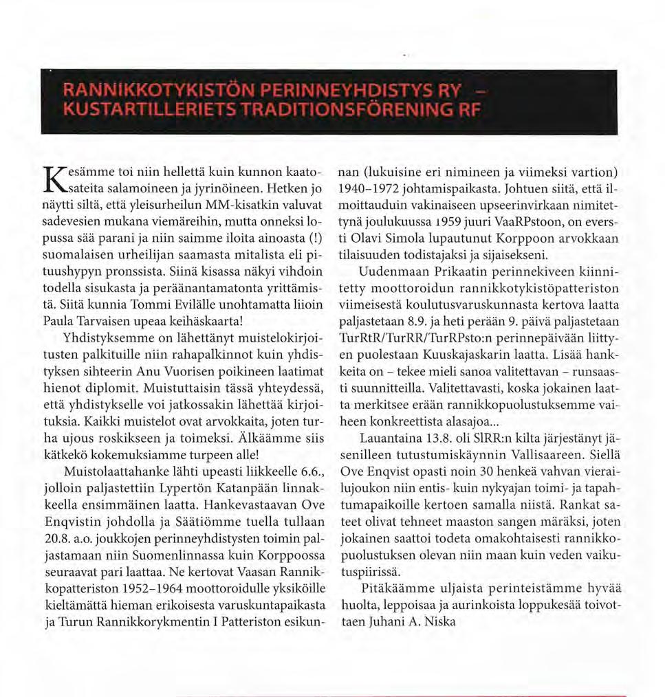RANNIKKOTYKISTÖN PERINNEYHDISTYS RY - KUSTARTILLERIETS TRADITIONSFÖRENING RF Kesämme toi niin hellettä kuin kunnon kaatosateita salamoineen ja jyrinöineen.