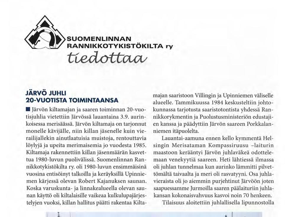 SUOMENLINNAN RANNIKKOTYKISTÖKILTA ry t t e t l y t t c u z / JÄRVÖ JUHLI 20-VUOTISTA TOIMINTAANSA Järvön kiltamajan ja saaren toiminnan 20-vuotisjuhlia vietettiin Järvössä lauantaina 3.9.