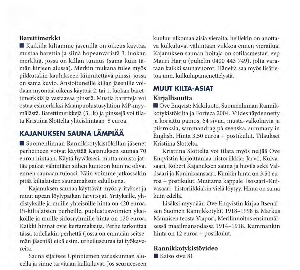 luokan barettimerkkiä ja vastaavaa pinssiä. Mustia baretteja voi ostaa esimerkiksi Maanpuolustusyhtiön MP-myymälästä. Barettimerkkejä (3.