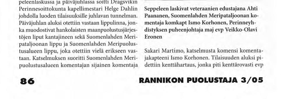 HANGON RANNIKKOPATTERISTON PERINNEPÄIVÄÄ VIETETTIIN 1.8. RUSSARÖN LINNAKKEELLA Hangon Rannikkopatteriston perinnepäivää ja samalla patteriston perustamisen 84.