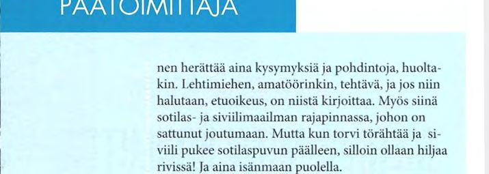 Ja aina isänmaan puolella. H iliaa rivissä! Sain viime numeron päätoimittajan palstasta palautetta. Pekka Saarnion palaute on toisaalla tässä lehdessä.