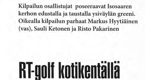 vasta ensimmäistä kertaa palkinnon: Ison Maljan nimen syntysijoilla Isosaaren 9-reikäisellä par 27 kentällä. Kutsua oli noudattanut 12 kiertopalkinnon tavoittelijaa.
