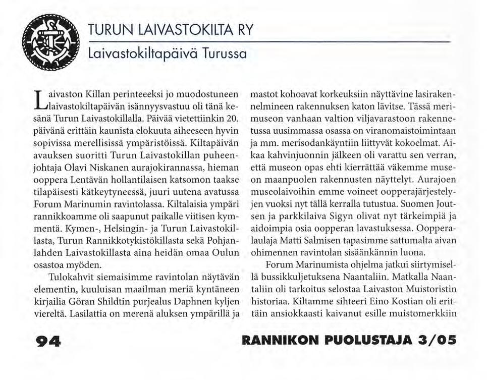 Höyrylaiva ukkopekka saapuu arvokkaasti Kultarannan laituriin. Köyttä vastaanottamassa presiden tin Kultaranta VH-veneen matruusi.