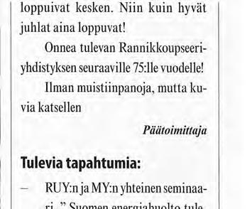 Järjestöt loppuivat kesken. Niin k u i n hyvät juhlat aina loppuvat! Onnea tulevan Rannikkoupseeriyhdistyksen seuraaville 75:lle vuodelle!