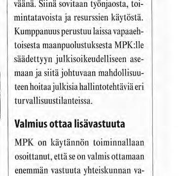 turvallisuustilanteissa. Valmius ottaa lisävastuuta Edustava joukko Valkoisessa salissa. Maanpuolustuskoulutusyhdistys (MPK) vietti 15-vuotispäiviään perjantaina 12.12.2008 Helsingissä.